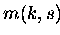 $m(k,s)$