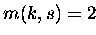 $m(k,s) = 2$
