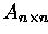$A_{n\times n}$