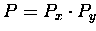 $P = P_x \cdot P_y$