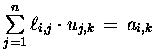 $ \sum\limits_{j=1}^n \ell_{i,j} \cdot u_{j,k} \,=\, a_{i,k}$