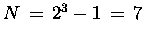 $N\,=\,2^3-1\,=\,7$