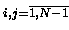 $\scriptstyle i,j = \overline{1,N-1} \makebox[0pt]{}$