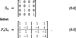 \begin{figure}% latex2html id marker 28765\begin{eqnarray}\Pi_4 &=& \begin{bma...
...-1 \\ 1 & -1 &\vert& i & -i
\end{bmatrix} \enspace .
\end{eqnarray}\end{figure}