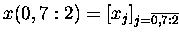 $x(0,7:2) = [x_j]_{j=\overline{0,7:2} \makebox[0pt]{}}$