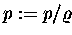$p:=p/\varrho$