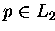 $p \in L_2$