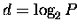 $d = \log_{2} P$