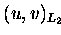 $ (u,v)_{L_2}$