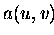 $ a(u,v)$