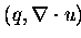 $ (q,\nabla \cdot u)$