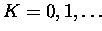 $K=0,1,\ldots$