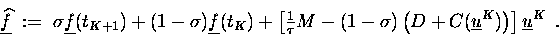\begin{displaymath}\underline{\widehat{f} \makebox[0pt]{}} \;:=\; \sigma \underl...
...\underline{u}^{K}) \right)
\right] \underline{u}^K \enspace.
\end{displaymath}