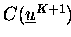 $C(\underline{u}^{K+1})$