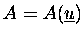 $A=A(\underline{u})$