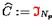$\widehat{C} \makebox[0pt]{} := {\ensuremath{\color{red} \mathfrak{I} } }_{N_p}$