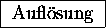 \fbox{ Aufl\uml {o}sung }