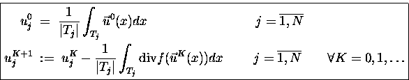 \begin{displaymath}
\boxed{
\begin{split}
u_j^0 &\;=\; \frac{1}{\vert T_j\ver...
...makebox[0pt]{} \hspace{2em}\forall K=0,1,\ldots
\end{split} } \end{displaymath}