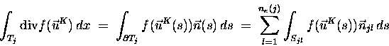\begin{displaymath}\int_{T_j} \mathrm{div} f(\vec{u}^K) \,dx \;=\;
\int_{\parti...
...^{n_e(j)} \int_{S_{jl}} f(\vec{u}^K(s))
\vec{n}_{jl} \, ds
\end{displaymath}