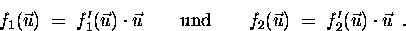 \begin{displaymath}f_1(\vec{u}) \;=\; f'_1(\vec{u})\cdot\vec{u} \hspace{2em}\tex...
...ce{2em} f_2(\vec{u}) \;=\; f'_2(\vec{u})\cdot\vec{u} \enspace.
\end{displaymath}