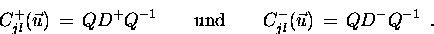 \begin{displaymath}C_{jl}^{+}(\vec{u}) \,=\, Q D^{+} Q^{-1} \hspace{2em}\text{und}\hspace{2em} C_{jl}^{-}(\vec{u}) \,=\, Q D^{-} Q^{-1} \enspace.
\end{displaymath}