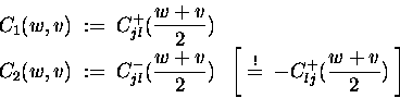 \begin{displaymath}
\begin{split}
C_1(w,v) &\;:=\; C_{jl}^{+}(\frac{w+v}{2}) \\...
...thrm{!}}{=}\; - C_{lj}^{+}(\frac{w+v}{2}) \;\right]
\end{split}\end{displaymath}