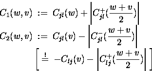 \begin{displaymath}
\begin{split}
C_1(w,v) &\;:=\; C_{jl}(w) + \left\vert C_{jl...
...vert C_{lj}^{+}(\frac{w+v}{2})\right\vert \;\right]
\end{split}\end{displaymath}
