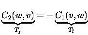 $\underbrace{C_2(w,v)}_{T_j} = -\underbrace{C_1(v,w)}_{T_l}\enspace$