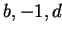 $ b , -1 , d$