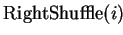 $\displaystyle \textrm{RightShuffle} (i)$