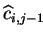 $ \widehat{c} \makebox[0pt]{}_{i,j-1}$