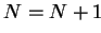 $ N = N+1$