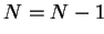 $ N = N-1$