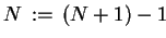$ N :=  (N+1) - 1$