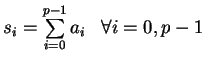 $ s_i = \sum\limits_{i=0}^{p-1} a_i \;\;\; \forall i=0,p-1$