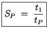 $\displaystyle \boxed{ S_P \;=\; \frac{t_1}{t_P} }$