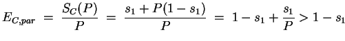 $\displaystyle E_{C,par} \;=\; \frac{S_C(P)}{P} \;=\; \frac{s_1+P(1-s_1)}{P}\;=\;
1-s_1+\frac{s_1}{P} > 1- s_1
$