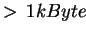 $ > 1kByte$