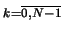 $ \scriptstyle k=\overline{0,N-1} \makebox[0pt]{}$