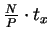 $ \frac{N}{P}\cdot t_x$