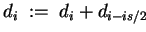 $ d_i \;:=\; d_i +d_{i-is/2} $
