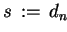 $ s  :=  d_n $