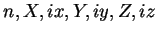 $ n,X,ix,Y,iy,Z,iz$