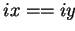 $ ix==iy$