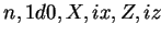 $ n,1d0,X,ix,Z,iz$