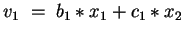 $ v_1 \;=\; b_1 \ast x_1 + c_1 \ast x_2 $