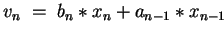 $ v_n \;=\; b_n \ast x_n + a_{n-1} \ast x_{n-1} $