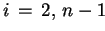 $ i = 2, n-1$