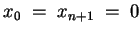 $ x_0 \;=\; x_{n+1} \;=\;0 $