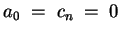 $ a_0 \;=\; c_n \;=\;0 $